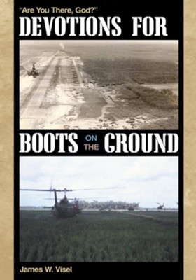 Devotions for Boots on the Ground: Are You There, God? - eBook  -     By: James W. Visel
