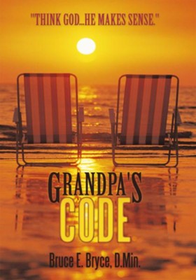 Grandpa's Code: 0 - eBook  -     By: Bruce E. Bryce D.Min.
