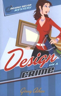 Design on a Crime - eBook  -     By: Ginny Aiken
