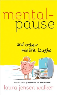 Mentalpause and Other Midlife Laughs - eBook  -     By: Laura Jensen Walker
