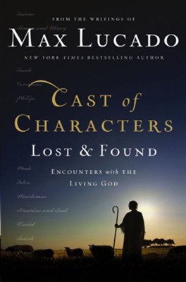 Cast of Characters: Lost and Found: Encounters with the Living God - eBook  -     By: Max Lucado
