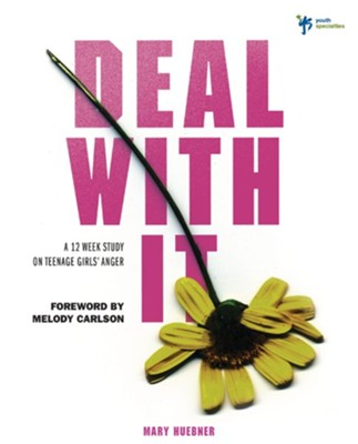 Deal With It: A 12 Week Study on Teenage Girls' Anger - eBook  -     By: Mary Huebner
