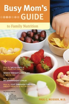 Busy Mom's Guide to Family Nutrition - eBook  -     By: Paul C. Reisser
