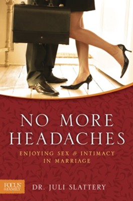 No More Headaches: Enjoying Sex & Intimacy in Marriage - eBook  -     By: Dr. Julianna Slattery
