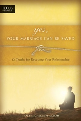 Yes, Your Marriage Can Be Saved: 12 Truths for Rescuing Your Relationship - eBook  -     By: Joe Williams, Michelle Williams
