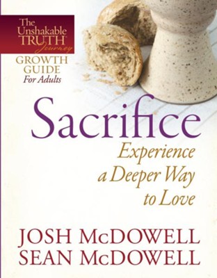 Sacrifice-Experience a Deeper Way to Love - eBook  -     By: Josh McDowell, Sean McDowell
