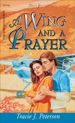 A Wing And A Prayer - eBook  -     By: Tracie Peterson
