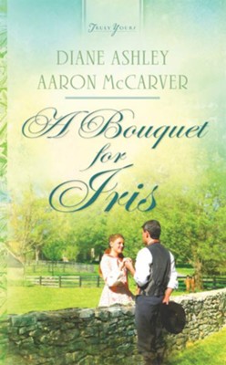 A Bouquet for Iris - eBook  -     By: Diane Ashley, Aaron McCarver
