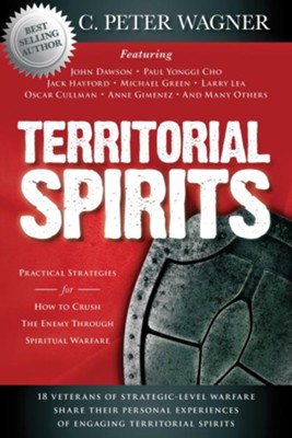 Territorial Spirits: Practical Strategies for How to Crush the Enemy Through Spiritual Warfare - eBook  -     By: C. Peter Wagner, John Dawson
