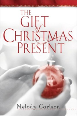 Gift of Christmas Present, The - eBook  -     By: Melody Carlson

