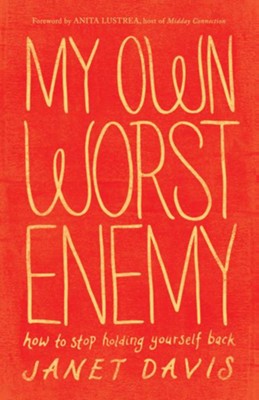 My Own Worst Enemy: How to Stop Holding Yourself Back - eBook  -     By: Janet Davis
