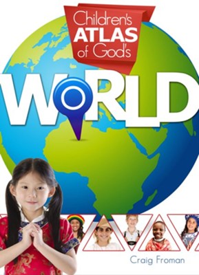 Children's Atlas of God's World - PDF Download  [Download] -     By: Craig Froman
