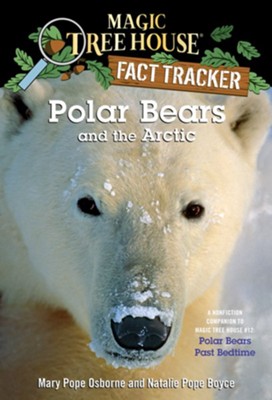 Magic Tree House Fact Tracker #16: Polar Bears and the Arctic: A Nonfiction Companion to Magic Tree House #12: Polar Bears Past Bedtime - eBook  -     By: Mary Pope Osborne, Natalie Pope Boyce, Sal Murdocca
