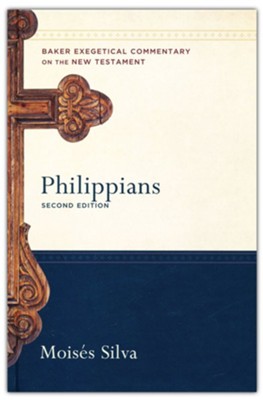 Philippians, Second Edition: Baker Exegetical Commentary on the New Testament [BECNT]  -     By: Moises Silva
