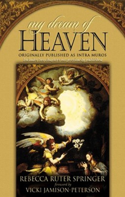 My Dream of Heaven: Originally Published as Intramuros - eBook  -     By: Rebecca Ruter-Springer
