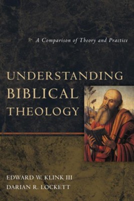 Understanding Biblical Theology: A Comparison of Theory and Practice - eBook  -     By: Edward W. Klink III, Darian R. Lockett
