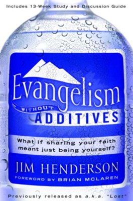 Evangelism Without Additives: What if sharing your faith meant just being yourself? - eBook  -     By: Jim Henderson
