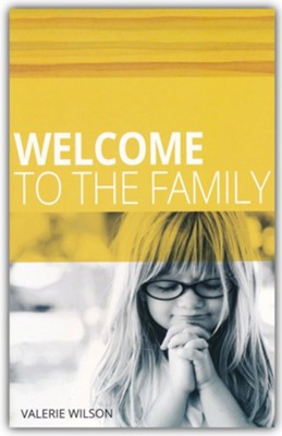 Welcome to the Family   -     By: Valerie Wilson
