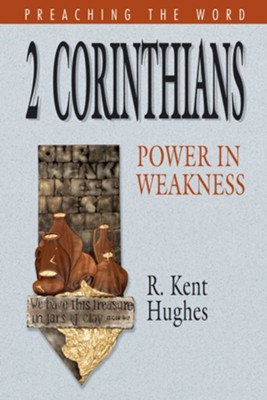 2 Corinthians: Power in Weakness - eBook  -     By: R. Kent Hughes
