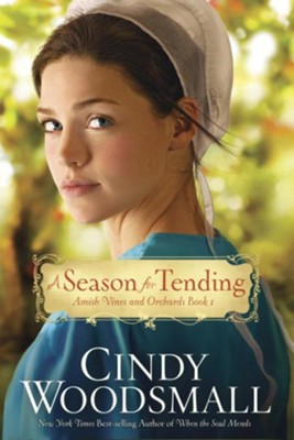 A Season for Tending: Book One in the Amish Vines and Orchards Series - eBook  -     By: Cindy Woodsmall
