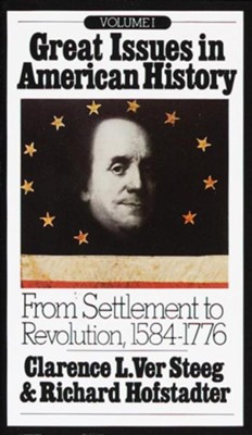 Great Issues in American History, Vol. I: From Settlement to Revolution, 1584-1776 - eBook  -     By: Clarence Ver Steeg, Richard Hofstadter
