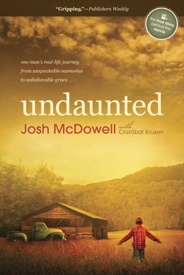 Undaunted: One Man's Real-Life Journey from Unspeakable Memories to Unbelievable Grace - eBook  -     By: Josh D. McDowell, Cristobal Krusen
