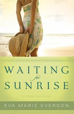 Waiting for Sunrise: A Cedar Key Novel - eBook  -     By: Eva Marie Everson
