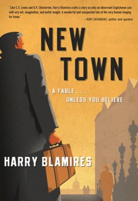 New Town: A Fable . . . Unless You Believe - eBook  -     By: Harry Blamires
