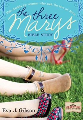 The Three Marys: Role Models for Women Who Seek the Love of Jesus - eBook  -     By: Eva Gibson

