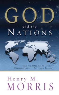 God and the Nations: What the Bible has to say about Civilizations - Past and Present - eBook  -     By: Henry M. Morris
