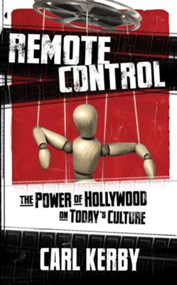 Remote Control: The Power of Hollywood on Today's Culture - eBook  -     By: Carl Kerby
