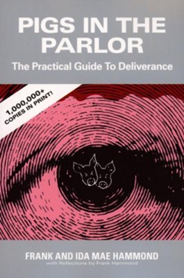 Pigs in the Parlor: The Practical Guide to Deliverance   -     By: Frank Hammond, Ida Mae Hammond
