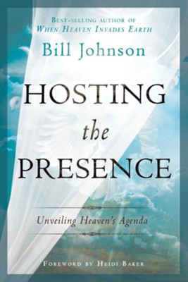 Hosting the Presence: Unveiling Heaven's Agenda - eBook  -     By: Bill Johnson
