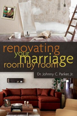 Renovating Your Marriage Room by Room / New edition - eBook  -     By: Johnny Parker

