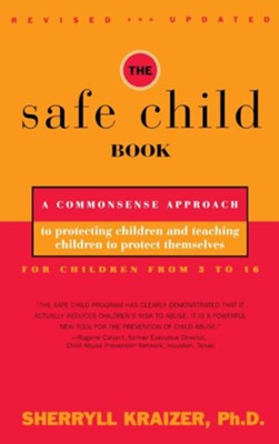 The Safe Child Book: A Commonsense Approach to Protecting Children and Teaching Children to Protect Themselves - eBook  -     By: Sherryll Kraizer
