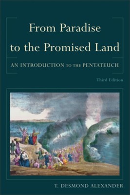 From Paradise to the Promised Land: An Introduction to the Pentateuch - eBook  -     By: T. Desmond Alexander
