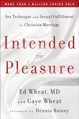 Intended for Pleasure: Sex Technique and Sexual Fulfillment in Christian Marriage - eBook  -     By: Ed Wheat, Gaye Wheat
