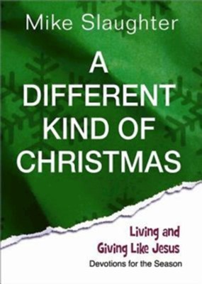A Different Kind of Christmas: Devotions for the Season - eBook  -     By: Michael Slaughter
