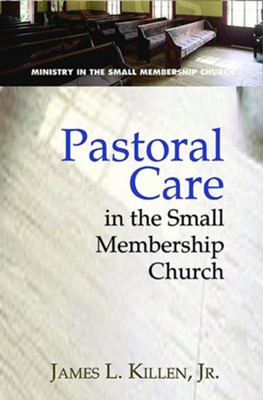 Pastoral Care in the Small Membership Church - eBook  -     By: James L. Killen Jr.
