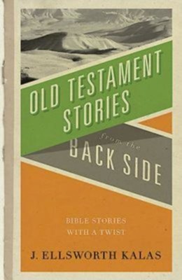 Old Testament Stories from the Back Side - eBook  -     By: J. Ellsworth Kalas
