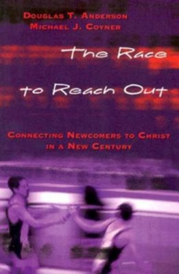 The Race to Reach Out: Connecting Newcomers to Christ in a New Century - eBook  -     By: Michael J. Coyer, Douglas T. Anderson
