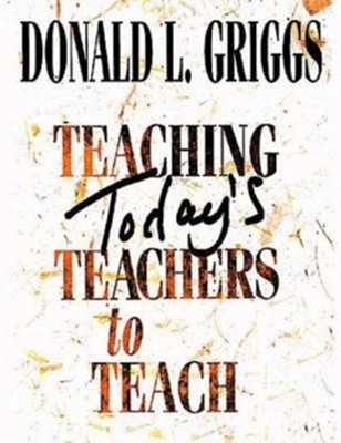 Teaching Today's Teachers to Teach - eBook  -     By: Donald L. Griggs
