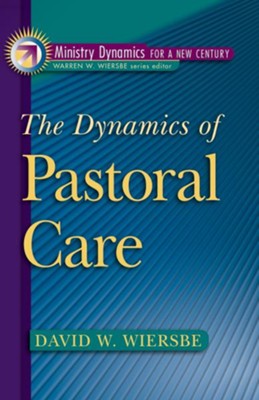 Dynamics of Pastoral Care, The - eBook  -     By: David Wiersbe
