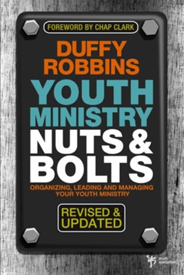 Youth Ministry Nuts and Bolts, Revised and Updated: Organizing, Leading, and Managing Your Youth Ministry / Revised - eBook  -     By: Duffy Robbins
