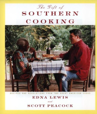 The Gift of Southern Cooking: Recipes and Revelations from Two Great American Cooks - eBook  -     By: Edna Lewis, Scott Peacock
