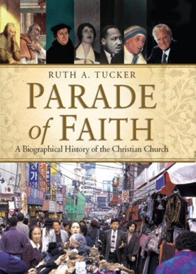 Parade of Faith: A Biographical History of the Christian Church - eBook  -     By: Ruth Tucker
