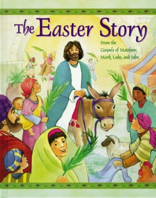 The Easter Story: From the Gospels of Matthew, Mark, Luke and John - eBook  - 