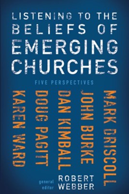Listening to the Beliefs of Emerging Churches: Five Perspectives - eBook  -     By: Robert E. Webber
