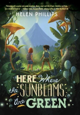 Here Where the Sunbeams Are Green - eBook  -     By: Helen Phillips
