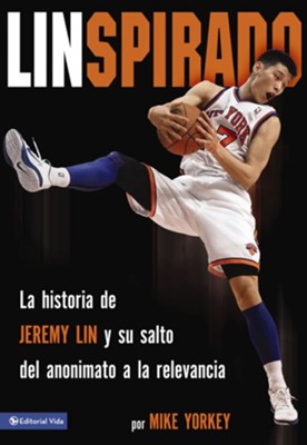 Linspirado: La historia de Jeremy Lin y su salto del anonimato a la relevancia. - eBook  -     By: Zondervan
